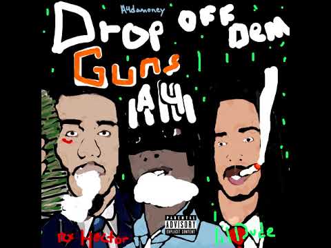 A4damoney - Drop Off Dem Guns ( Feat. Lil Dude & Rx Hector) [Prod. by A4damoney ]