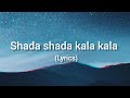 Shada shada kala kala song lyrics