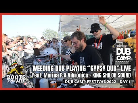 WEEDING DUB PLAYING "GYPSY DUB" LIVE ON KING SHILOH SOUND Feat MARINA P & VIBRONICS at DUB CAMP 2022