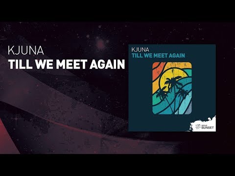 Kjuna - Till We Meet Again [ full version ]