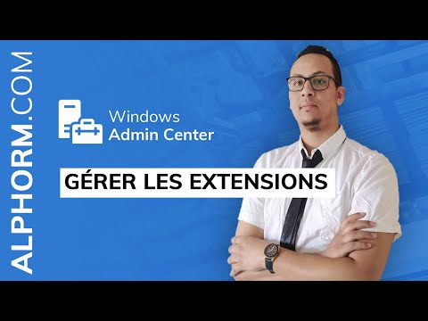 Comment gérer les extensions sous Windows Admin Center Vidéo Tuto
