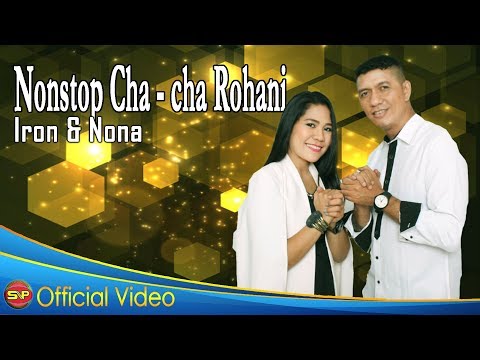 Nonstop Cha Cha Rohani  - Iron & Nona I Official Video Music