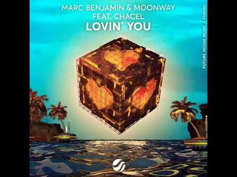 Marc Benjamin & Moonway feat. Chanel - Lovin' You (Official Audio)