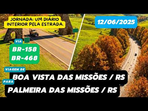 Diário de viagem: Boa Vista das Missões, RS para Palmeira das Missões, RS (BR-158/BR-468-12/06/2025)