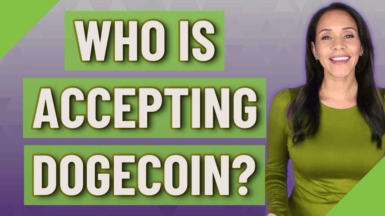 Who is accepting Dogecoin?