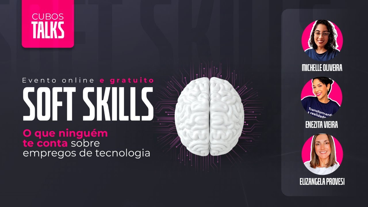 CubosTalks: O que ninguém te conta sobre SOFT SKILLS para empregos de tecnologia