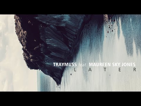Later - Traymuss feat Maureen Sky Jones - 2017 - AUDIO