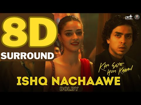 Ishq Nachaawe 8D Dolby Surround Full Song | Kho Gaye Hum Kahan | Siddhant, Ananya, Adarsh|