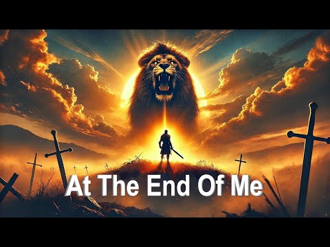 At The End Of Me - When strength fades, the fight is His