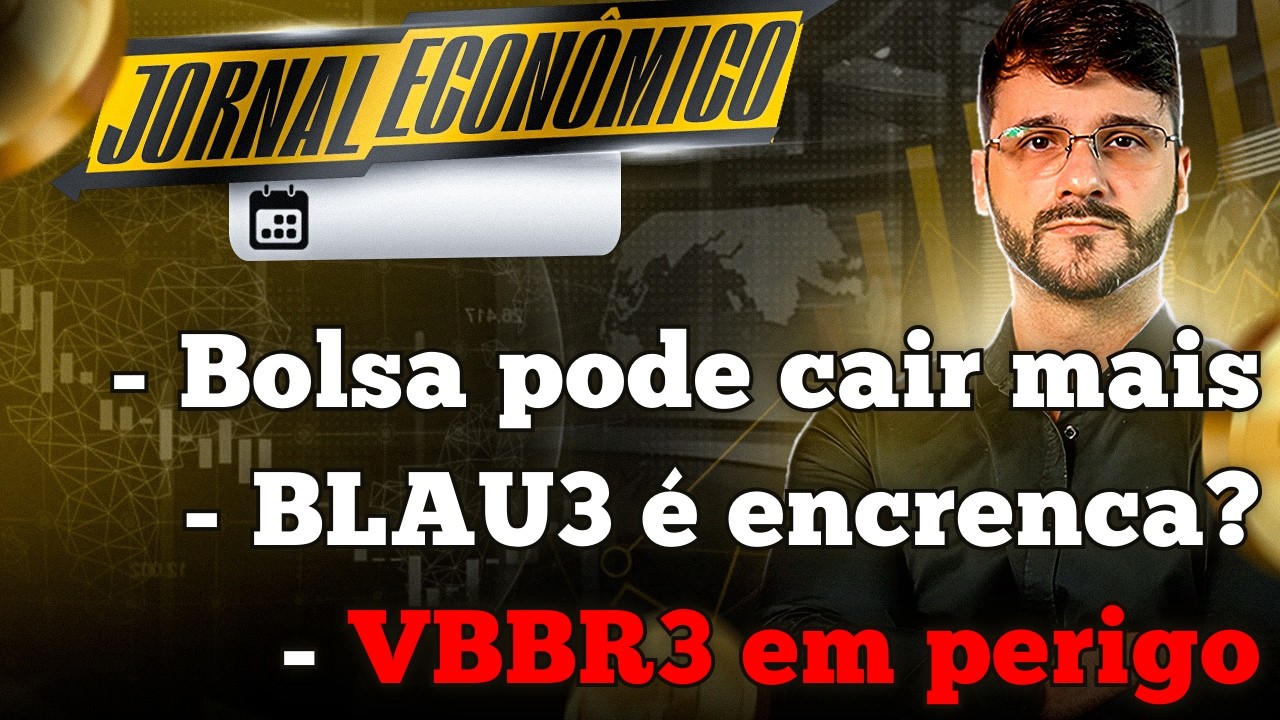 🕕💲JORNAL ECONÔMICO - BLAU Farmacêutica é uma fria?? VBBR3 em risco. Bolsa pode cair mais...