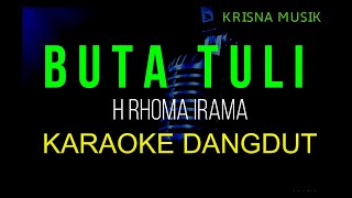 Download lagu BUTA TULI KARAOKE DANGDUT ORIGINAL RHOMA IRAMA HD AUDIO mp3