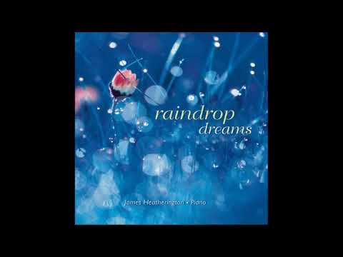 Raindrop Dreams: Piano - James Heatherington
