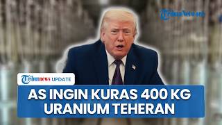AS Khawatir Iran Kembangkan Senjata Nuklir, Trump Berniat Kuras 400 Kg Uranium Milik Teheran