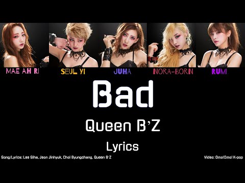 Queen B'Z (퀸비즈) - Bad Lyrics (Han/Rom/Eng)