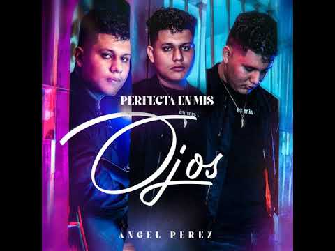 Angel Perez - Perfecta En Mis Ojos [Audio Oficial]