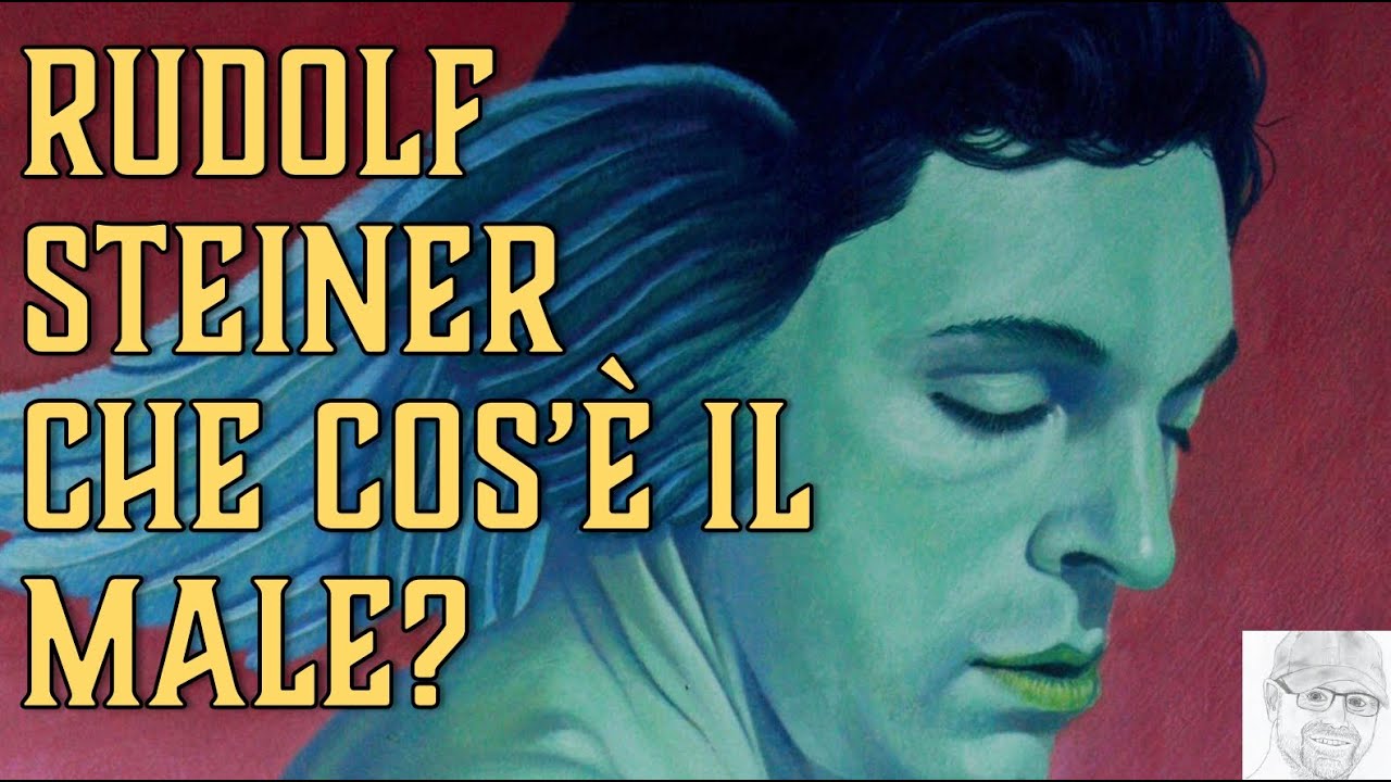 Rudolf Steiner – Che cos'è il male?