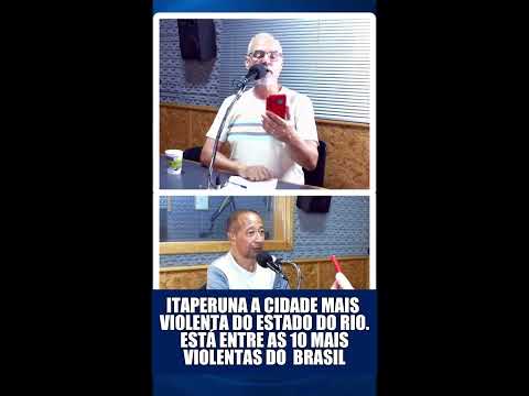 ITAPERUNA A CIDADE MAIS VIOLENTA DO ESTADO DO RIO. ESTÁ ENTRE AS 10 MAIS VIOLENTAS DO  BRASIL