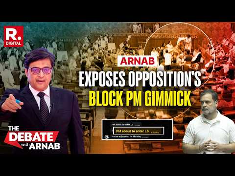 Prime Minister Blocked From Making a Statement, Arnab Exposes Opposition's Nuisance | Parliament