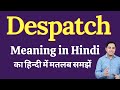 Despatch meaning in Hindi | Despatch ka kya matlab hota hai | Spoken English Class