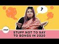 Things Not To Say To Bongs In 2020 Ft Debiparna Things Bengalis Are Tired Of Hearing IDiva