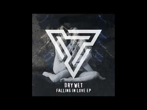 Dry Wet - Falling in love