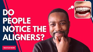 Is Invisalign INVISIBLE?