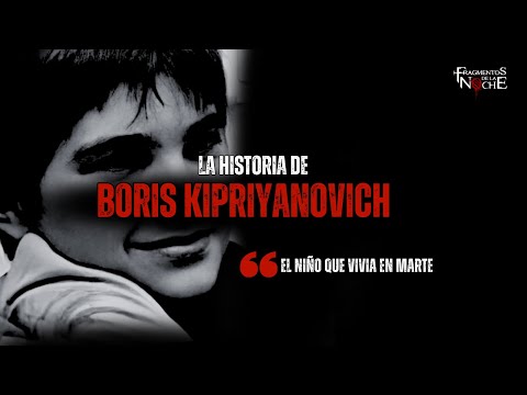 Boriska Kipriyanovich "El niño que vivia en marte" | Fragmentos de la Noche