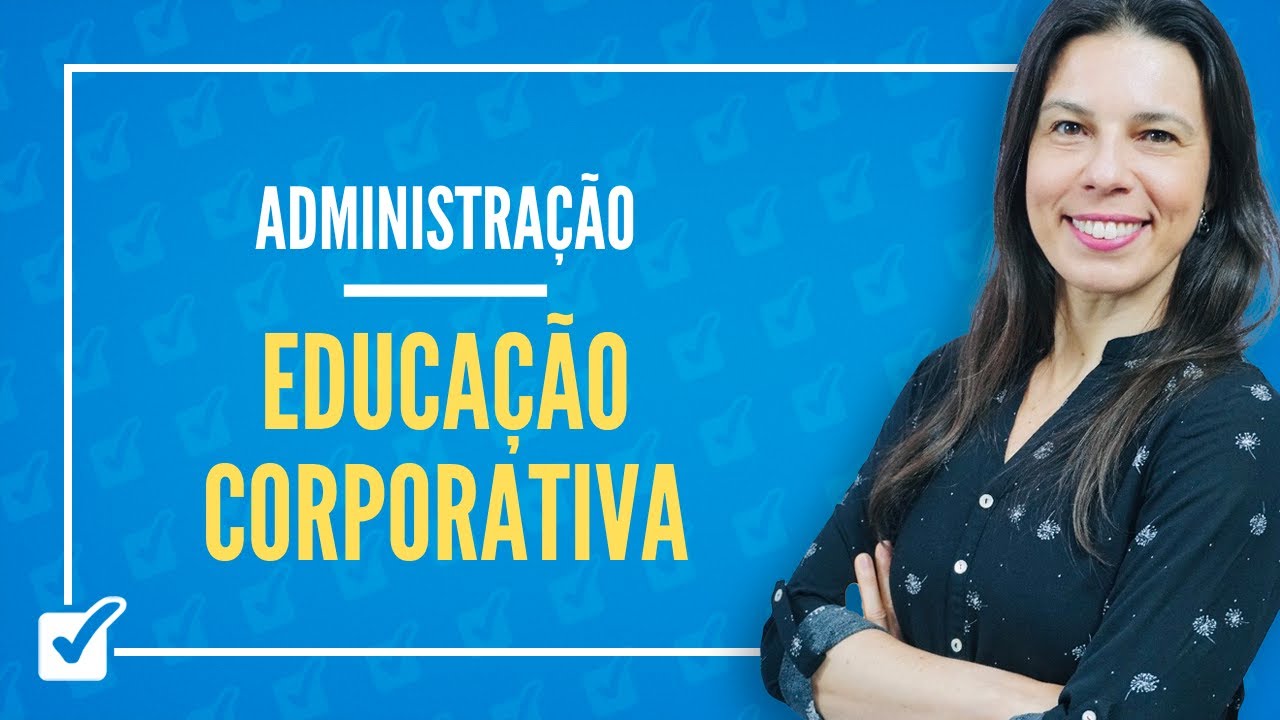 19. Aula de Educação Corporativa (Administração)