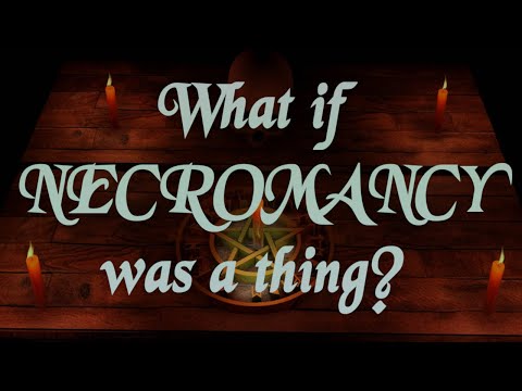 What if Necromancy was Real