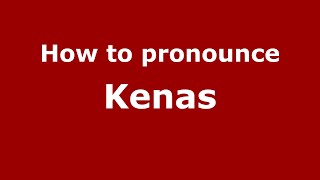 How to pronounce Kenas