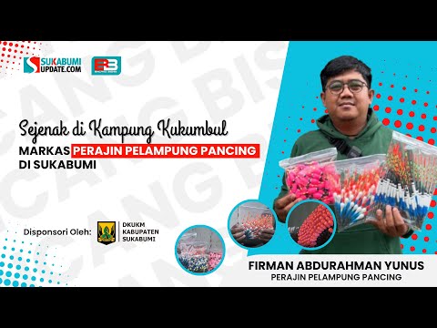 Sejenak di Kampung Kukumbul: Markas Perajin Pelampung Pancing di Sukabumi