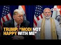 Trump Says Modi Not That Happy Over U S Tariffs On India S Russian Oil Purchases