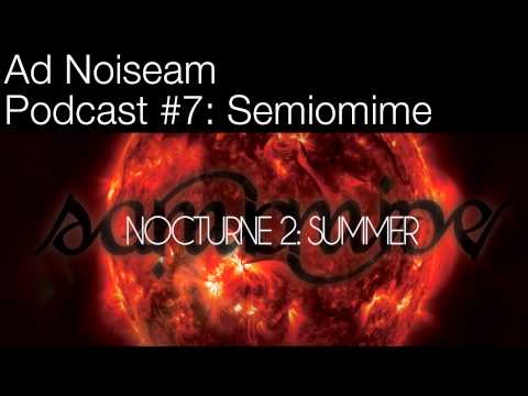 Ad Noiseam podcast #7 - Semiomime's 