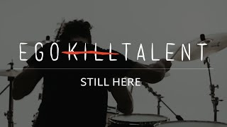 EGO KILL TALENT - Still Here (Official Music Video)