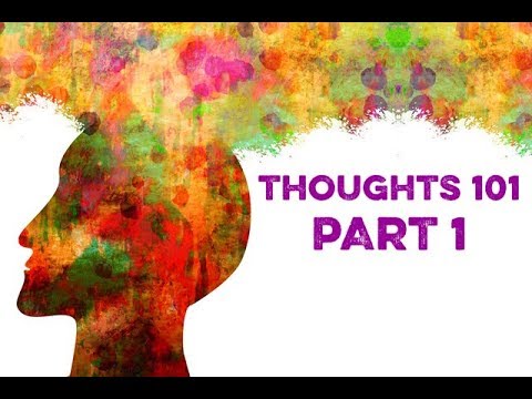 Thoughts 101 (1): How Thoughts Create Emotions