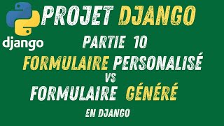 10- Formulaires Django : Personnalisé vs Généré - Quelle est la meilleure option ?