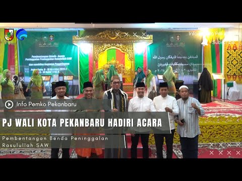 Pj Wali Kota Pekanbaru Hadiri Acara Pembentangan Benda Peninggalan Rasulullah SAW