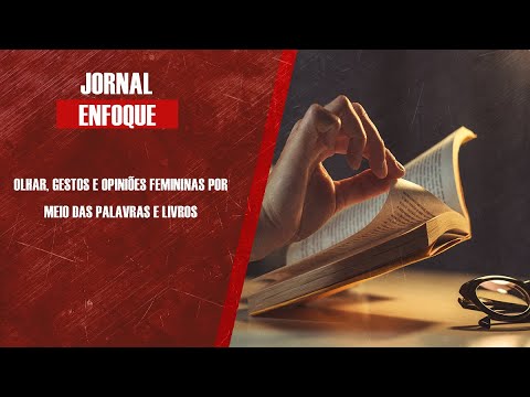 Olhar, gestos e opiniões femininas por meio das palavras e livros