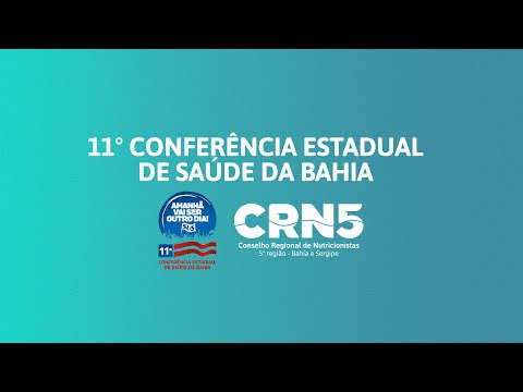 11 ª Conferência Estadual de Saúde da Bahia