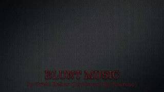 Blunt Music by Brett Haber (Produced By Braniac)