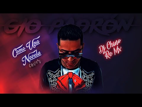 Gio Padrón - Como una novela (Cover) Produced by Gerardo Valencia (Dj Chino Re-Mx) ❤️👑🎵🎷