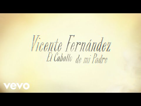El Caballo de Mi Padre - Vicente Fernández