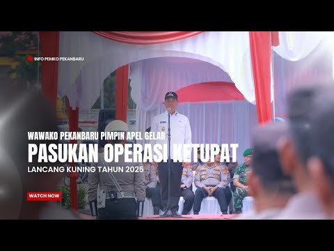 Wawako Pekanbaru Pimpin Apel Gelar Pasukan Operasi Ketupat Lamcang Kuning Tahun 2025