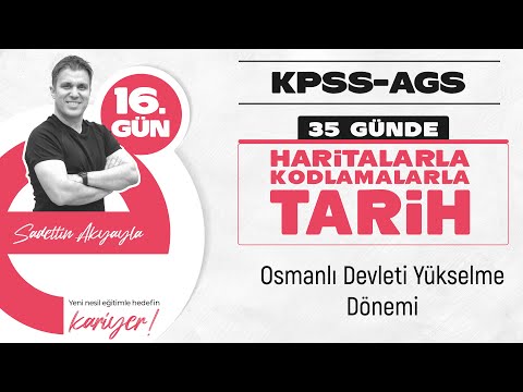 KPSS/AGS TARİH 16. GÜN: Osmanlı Devleti Yükselme Dönemi (TEK PARÇA)