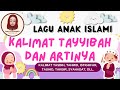 LAGU ANAK ISLAMI KALIMAT KALIMAT TAYYIBAH DAN ARTINYA