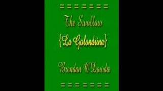 The Swallow - {La Golondrina} - Brendan O'Dowda