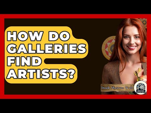 How Do Galleries Find Artists? - Inside Museum Walls