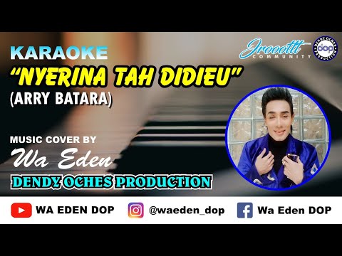 KARAOKE NYERINA TAH DIDIEU - ARRY BATARA │ MUSIC COVER BY WA EDEN