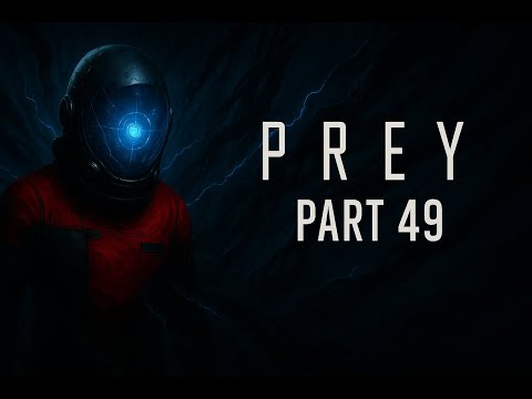 PREY (2017) Gameplay Walkthrough Part 49 - Inferno Unleashed & Fiery Battles | No Commentary