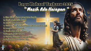Download lagu Kumpulan Lagu Rohani Terbaru 2025 'Masih Ada Harapan' | #lagurohani2025 #lagurohaniterbaru mp3 Download lagu Kumpulan Lagu Rohani Terbaru 2025 'Masih Ada Harapan' | #lagurohani2025 #lagurohaniterbaru mp3